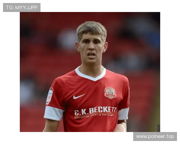 约翰·斯通斯：曼城多冠征程中的角色与贡献解析